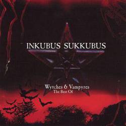 Inkubus Sukkubus : Wytches and Vampyres, the Best of